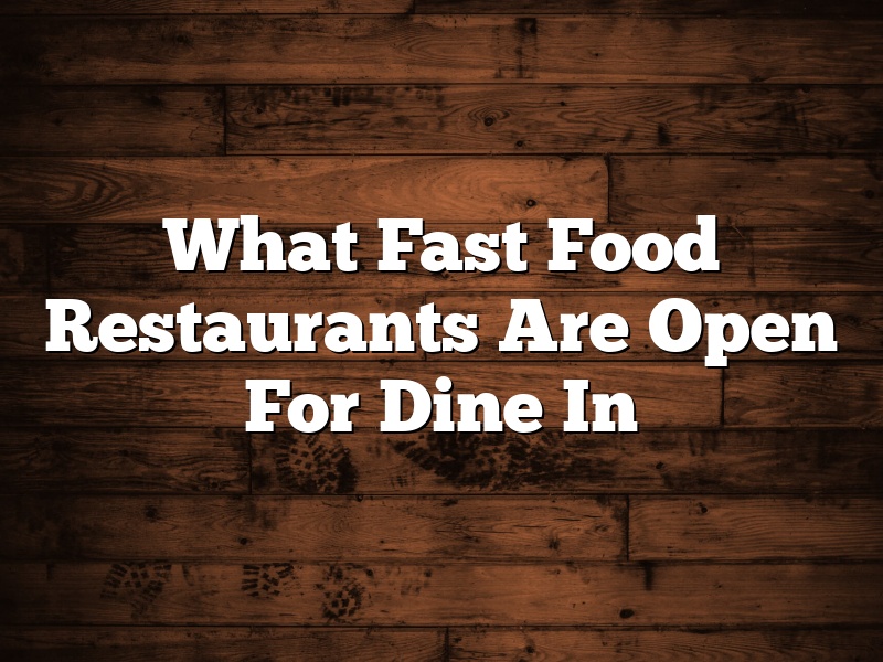 What Fast Food Restaurants Are Open For Dine In