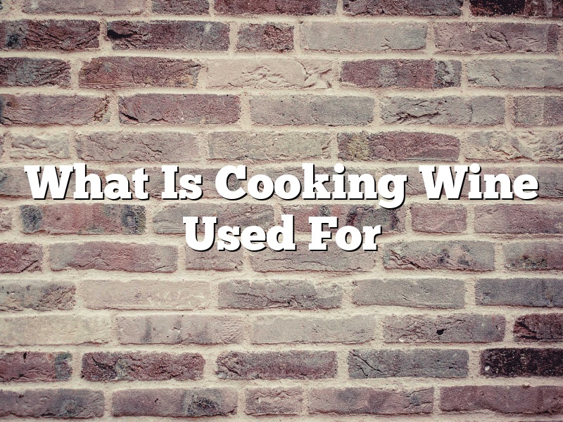 What Is Cooking Wine Used For